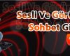 Kameralı Sohbet -Kameralı chat,Mobil Sohbet,Mobil Chat,Sesli Sohbet